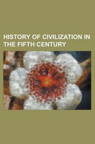 Cover of History of Civilization in the Fifth Century