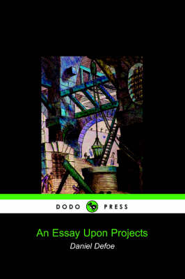 Book cover for An Essay Upon Projects (Dodo Press)