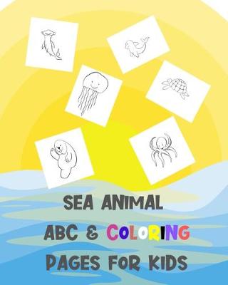 Book cover for Sea Animal ABC & Coloring Pages for Kids