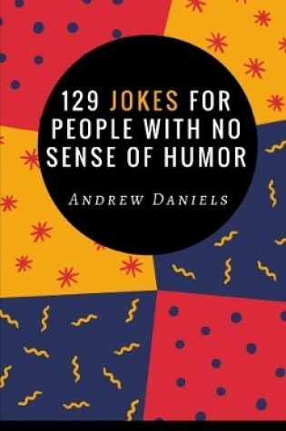 Cover of 129 Jokes For People With No Sense of Humor