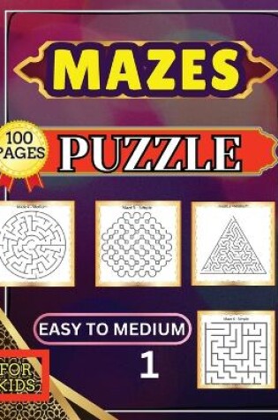 Cover of Mazes Puzzle for Kids 1 Easy to Medium