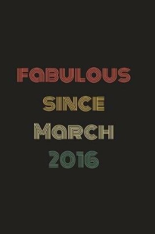 Cover of Fabulous Since March 2016