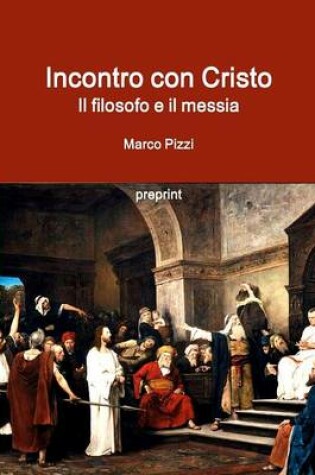 Cover of Incontro Con Cristo. Il Filosofo e Il Messia