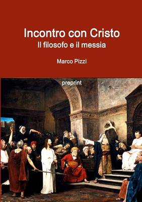 Book cover for Incontro Con Cristo. Il Filosofo e Il Messia