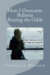 Book cover for How I Overcame Bulimia Beating the Odds