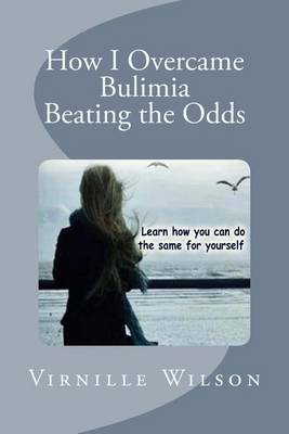 Cover of How I Overcame Bulimia Beating the Odds