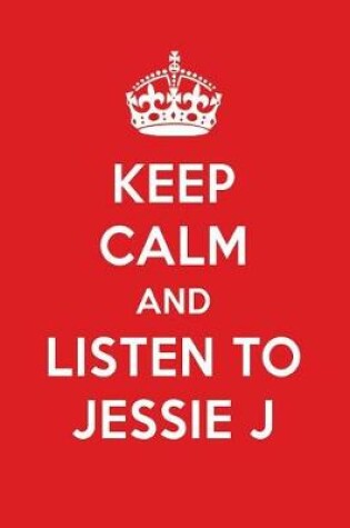 Cover of Keep Calm and Listen to Jessie J