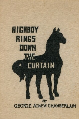 Cover of Highboy Rings Down the Curtain