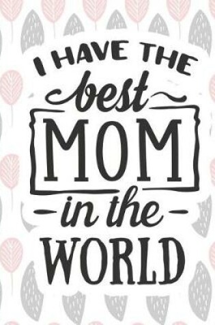 Cover of I Have the Best Mom in the World