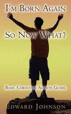 Book cover for I'm Born Again, So Now What?