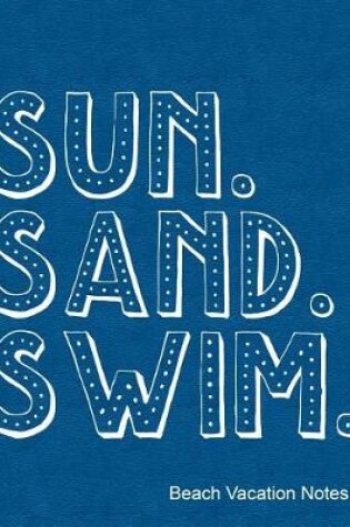 Cover of Sun Sand Swim Beach Vacation Notes
