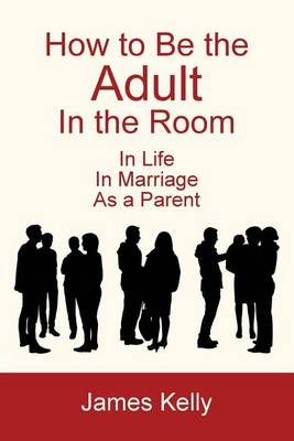 Book cover for How to Be the Adult in the Room