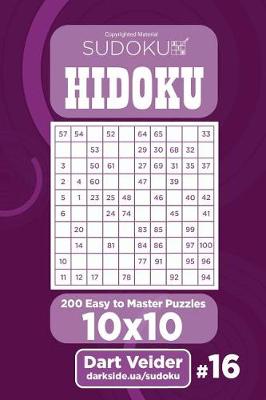 Book cover for Sudoku Hidoku - 200 Easy to Master Puzzles 10x10 (Volume 16)