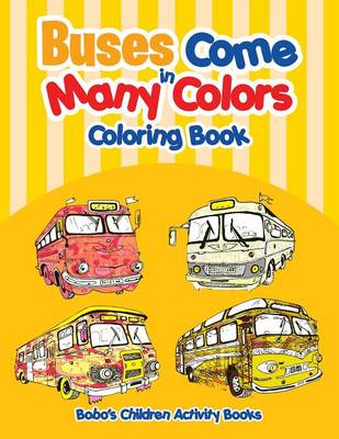Book cover for Buses Come in Many Colors Coloring Book
