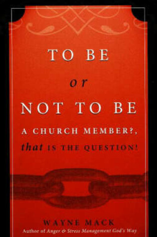 Cover of To Be or Not To Be a Church Member?