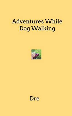 Book cover for Adventures While Dog Walking