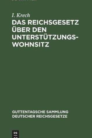 Cover of Das Reichsgesetz �ber Den Unterst�tzungswohnsitz