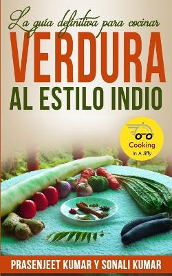 Cover of La guía definitiva para cocinar verdura al estilo indio