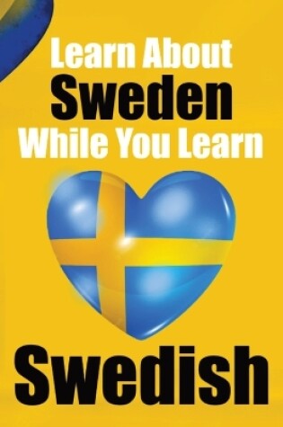 Cover of Learn 50 Things You Didn't About Sweden While You Learn Swedish Perfect for Beginners, Children, Adults and Other Swedish Learners