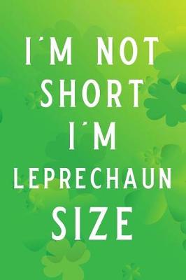 Book cover for I'm Not Short I'm Leprechaun Size