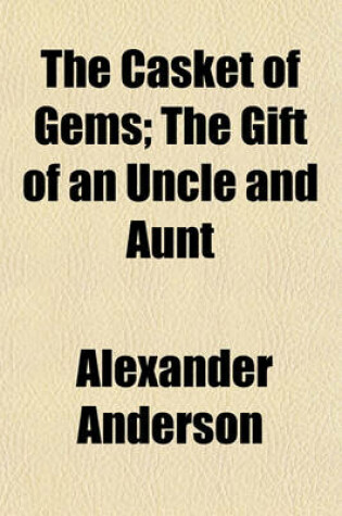 Cover of The Casket of Gems; The Gift of an Uncle and Aunt