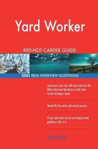 Cover of Yard Worker RED-HOT Career Guide; 2581 REAL Interview Questions