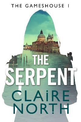 The Serpent by Claire North