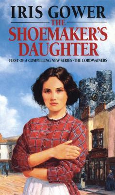 Book cover for The Shoemaker's Daughter (The Cordwainers: 1)