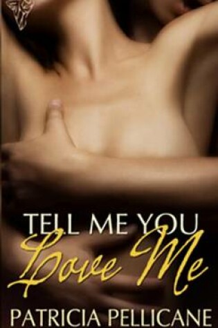 Cover of Tell Me You Love Me