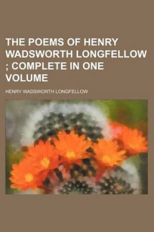 Cover of The Poems of Henry Wadsworth Longfellow; Complete in One Volume