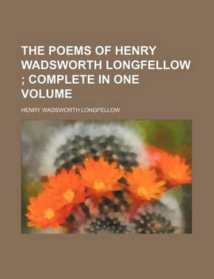 Book cover for The Poems of Henry Wadsworth Longfellow; Complete in One Volume