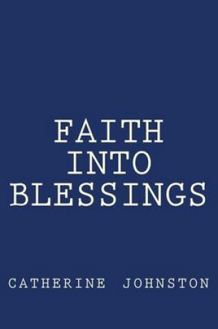 Cover of Faith Into Blessings