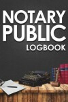 Book cover for Notary Public Logbook