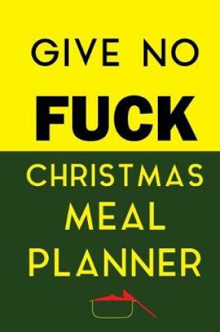 Cover of Give No Fuck Christmas Meal Planner