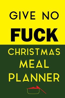 Book cover for Give No Fuck Christmas Meal Planner