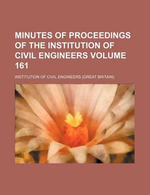 Book cover for Minutes of Proceedings of the Institution of Civil Engineers Volume 161