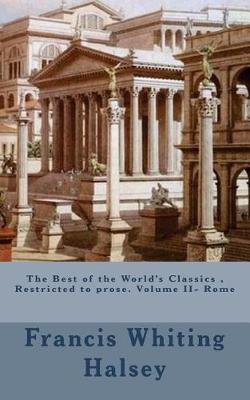 Book cover for The Best of the World's Classics, Restricted to Prose. Volume II- Rome