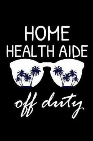 Cover of Home Health Aide Off Duty