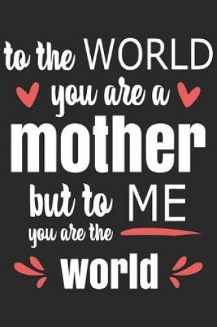 Cover of To the world you are mother