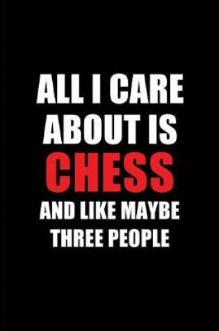 Cover of All I Care about Is Chess and Like Maybe Three People