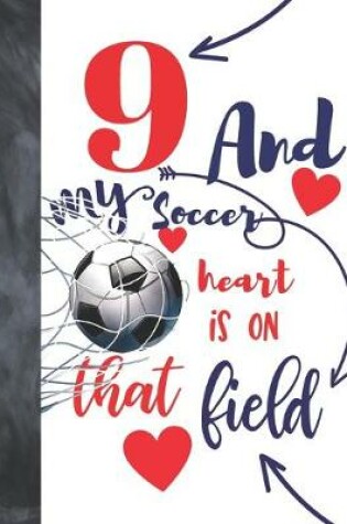 Cover of 9 And My Soccer Heart Is On That Field