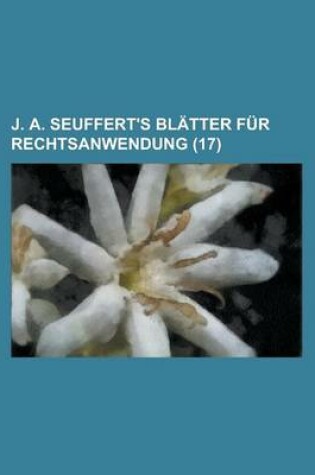 Cover of J. A. Seuffert's Blatter Fur Rechtsanwendung (17)