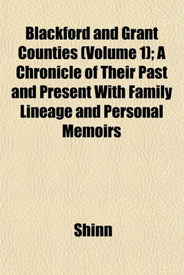 Book cover for Blackford and Grant Counties (Volume 1); A Chronicle of Their Past and Present with Family Lineage and Personal Memoirs