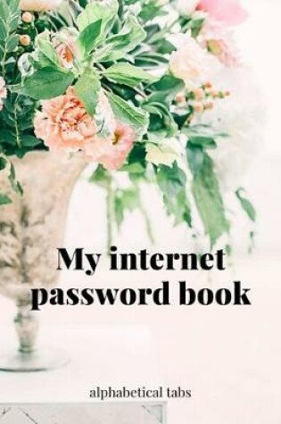 Cover of My internet password book alphabetical tabs