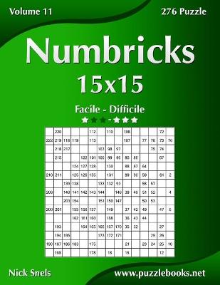 Cover of Numbricks 15x15 - Da Facile a Difficile - Volume 11 - 276 Puzzle