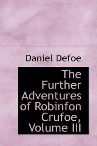 Cover of The Further Adventures of Robinfon Crufoe, Volume III