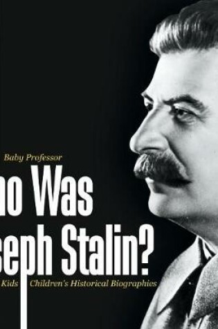 Cover of Who Was Joseph Stalin? - Biography Kids Children's Historical Biographies