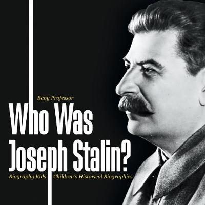 Book cover for Who Was Joseph Stalin? - Biography Kids Children's Historical Biographies