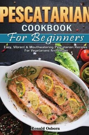 Cover of Pescatarian Cookbook For Beginners