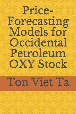 Book cover for Price-Forecasting Models for Occidental Petroleum OXY Stock